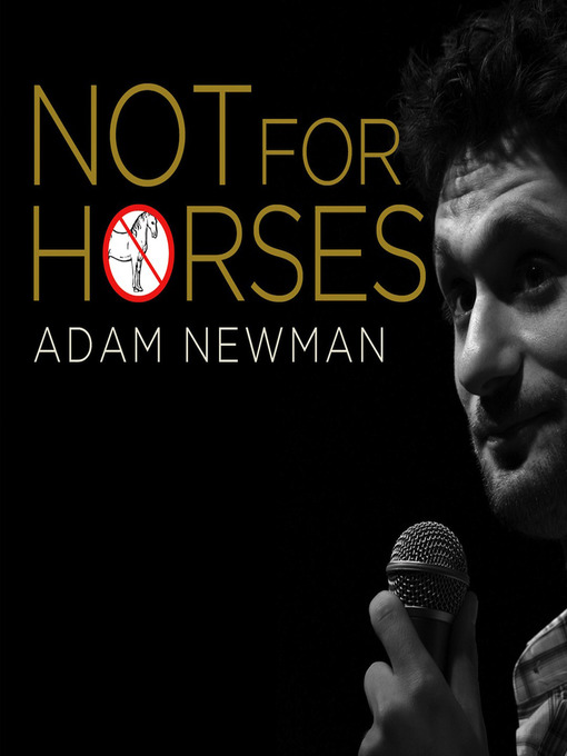 Title details for Not For Horses by Adam Newman - Available